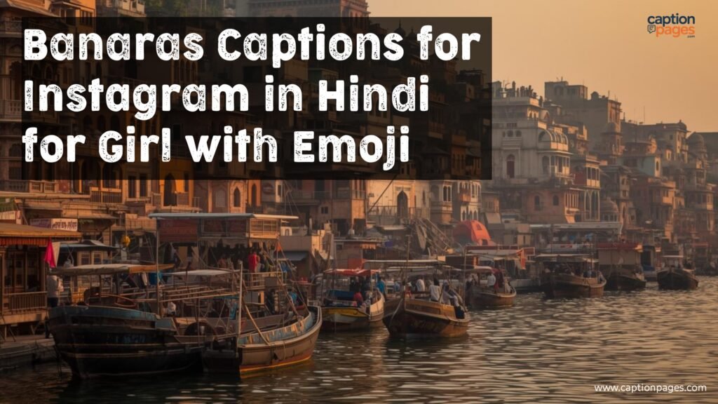 Banaras Captions for Instagram in Hindi for Girl with Emoji