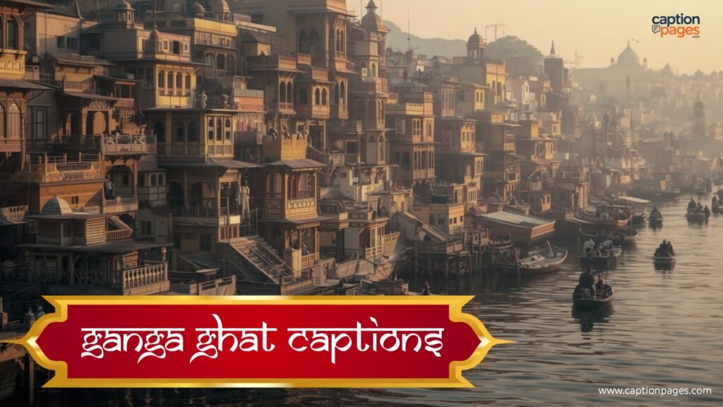 Ganga Ghat Captions
