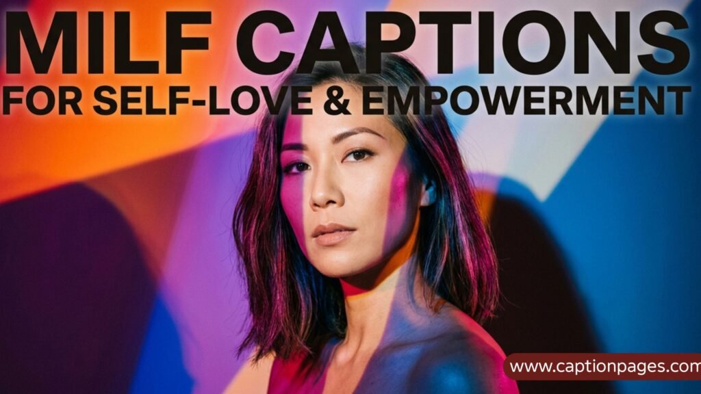 MILF Captions for Self-Love & Empowerment