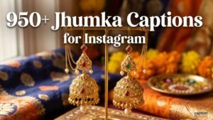 Jhumka Captions for Instagram