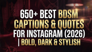 650+ Best BDSM Captions & Quotes for Instagram (2026) | Bold, Dark & Stylish