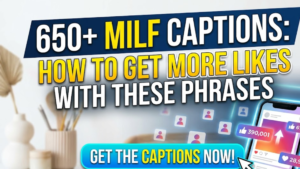 650+ Milf Captions: How to Get More Likes with These Phrases