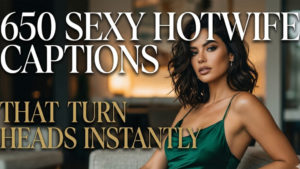 650 Sexy Hotwife Captions That Turn Heads Instantly